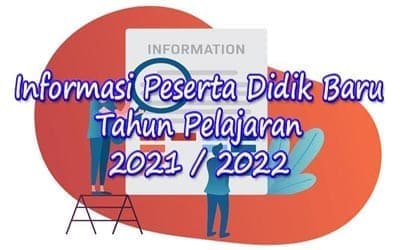 Informasi Peserta Didik Baru Tahun Pelajaran 2021/ 2022